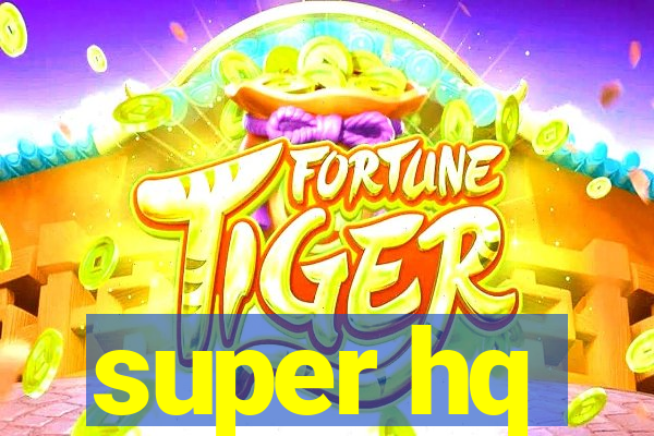super hq